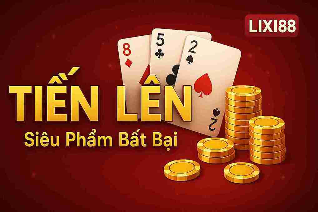Tiến Lên tại LIXI88